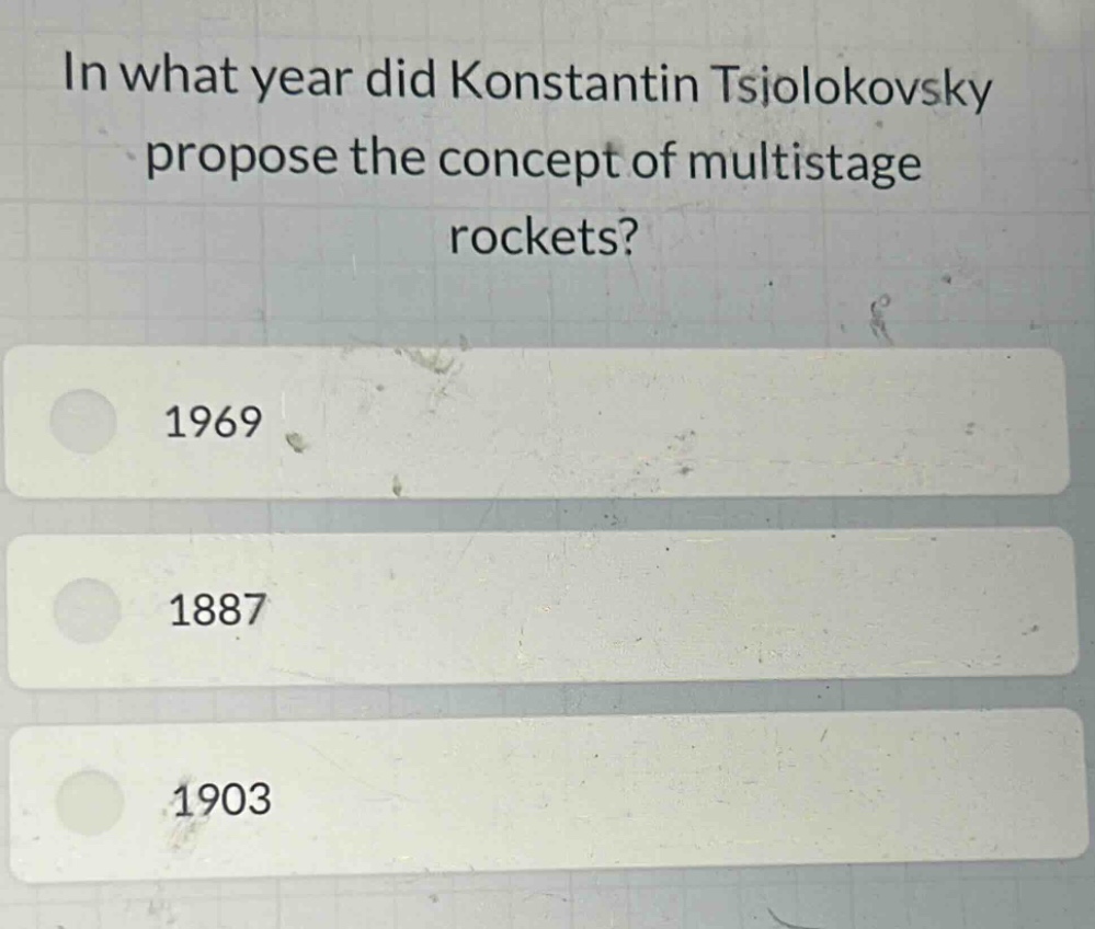 in what year did konstantin tsiolokovsky propose the concept of multistage rockets? 1969 1887 1903