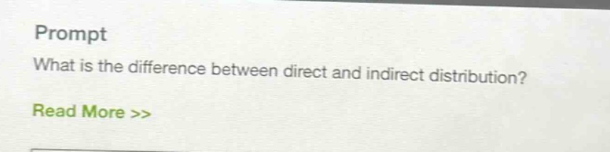 prompt\nwhat is the difference between direct and indirect distribution?\nread more >>