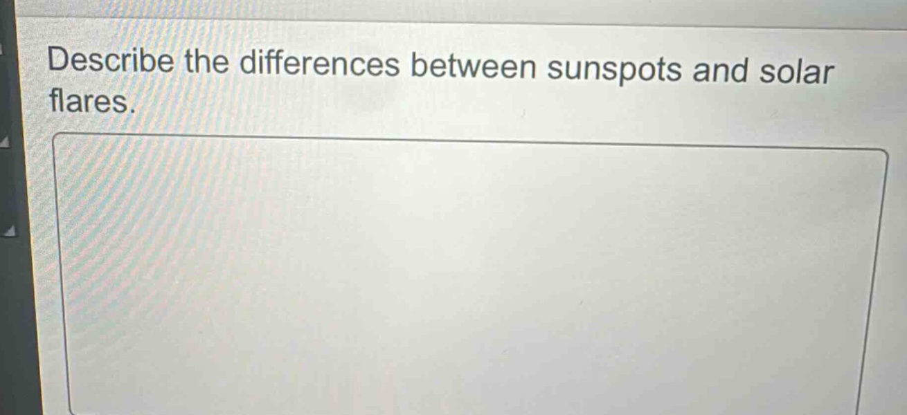 describe the differences between sunspots and solar flares.