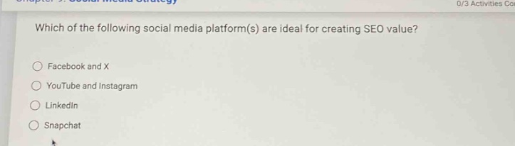 which of the following social media platform(s) are ideal for creating seo value?\nfacebook and x\nyoutube and instagram\nlinkedin\nsnapchat