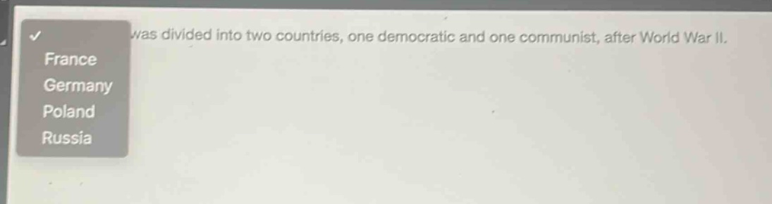 was divided into two countries, one democratic and one communist, after world war ii. france germany poland russia