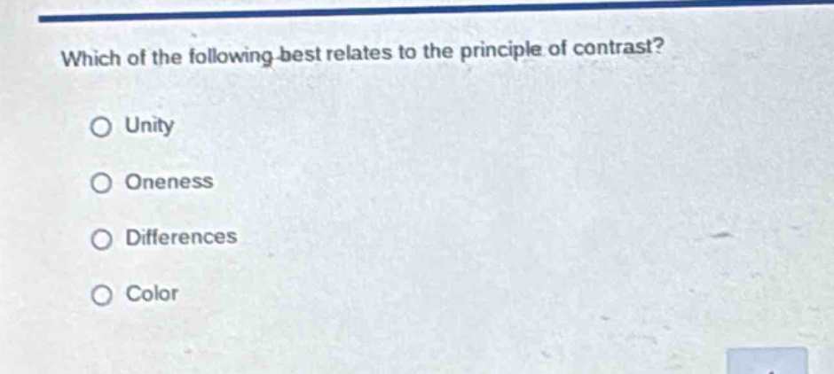 which of the following best relates to the principle of contrast?\no unity\no oneness\no differences\no color