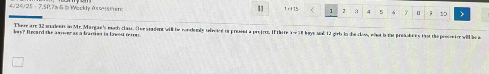 there are 32 students in mr. morgans math class. one student will be randomly selected to present a project. if there are 20 boys and 12 girls in the class, what is the probability that the presenter will be a boy? record the answer as a fraction in lowest terms.