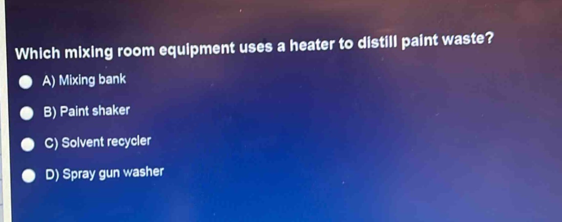 which mixing room equipment uses a heater to distill paint waste?\na) mixing bank\nb) paint shaker\nc) solvent recycler\nd) spray gun washer