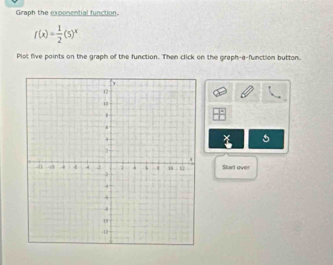 graph the exponential function.\n\n$f(x)=\frac{1}{2}(5)^{x}$\n\nplot five points on the graph of the function. then click on the graph - a - function button.