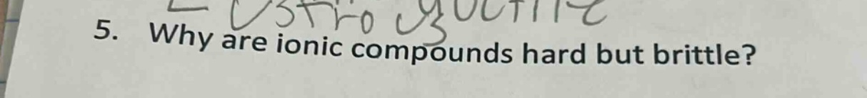 5. why are ionic compounds hard but brittle?