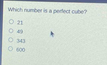which number is a perfect cube?\n21\n49\n343\n600