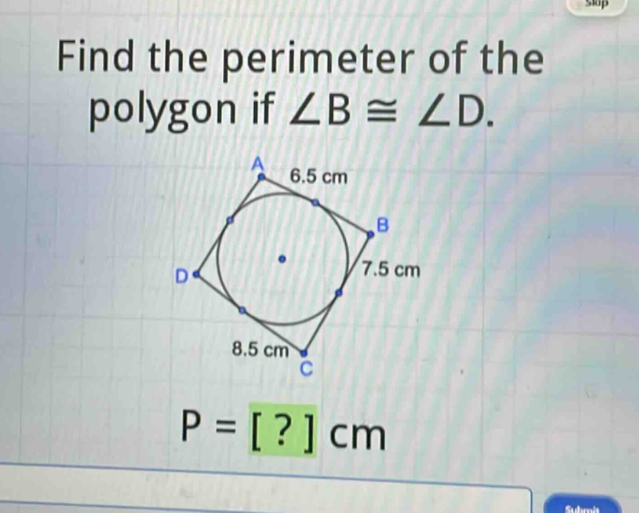 find the perimeter of the polygon if ∠b≅∠d. p = ? cm