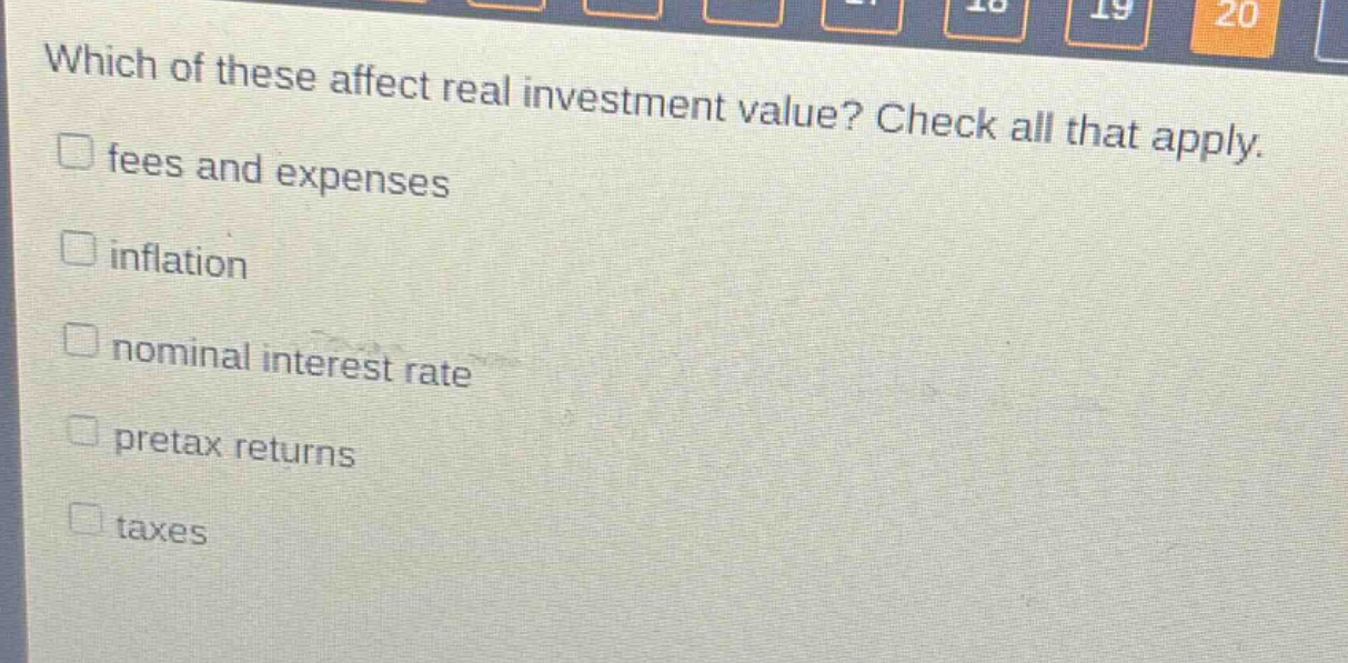 which of these affect real investment value? check all that apply. fees and expenses inflation nominal interest rate pretax returns taxes