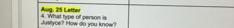 aug. 25 letter\n4. what type of person is justyce? how do you know?