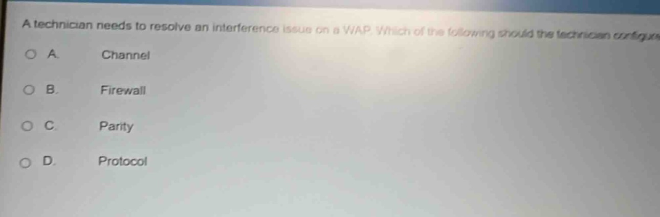 a technician needs to resolve an interference issue on a wap. which of the following should the technician configure?\na. channel\nb. firewall\nc. parity\nd. protocol