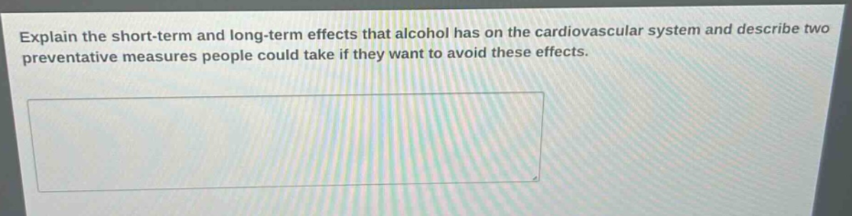 explain the short - term and long - term effects that alcohol has on the cardiovascular system and describe two preventative measures people could take if they want to avoid these effects.