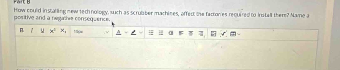 part b\nhow could installing new technology, such as scrubber machines, affect the factories required to install them? name a positive and a negative consequence.