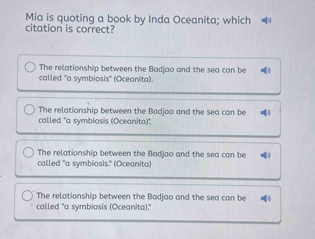 mia is quoting a book by inda oceanita; which citation is correct?\nthe relationship between the badjao and the sea can be called \a symbiosis\ (oceanita).\nthe relationship between the badjao and the sea can be called \a symbiosis (oceanita)\.\nthe relationship between the badjao and the sea can be called \a symbiosis.\ (oceanita)\nthe relationship between the badjao and the sea can be called \a symbiosis (oceanita).\