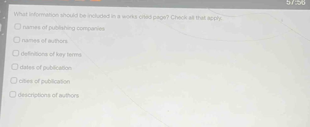what information should be included in a works cited page? check all that apply. \nnames of publishing companies \nnames of authors \ndefinitions of key terms \ndates of publication \ncities of publication \ndescriptions of authors