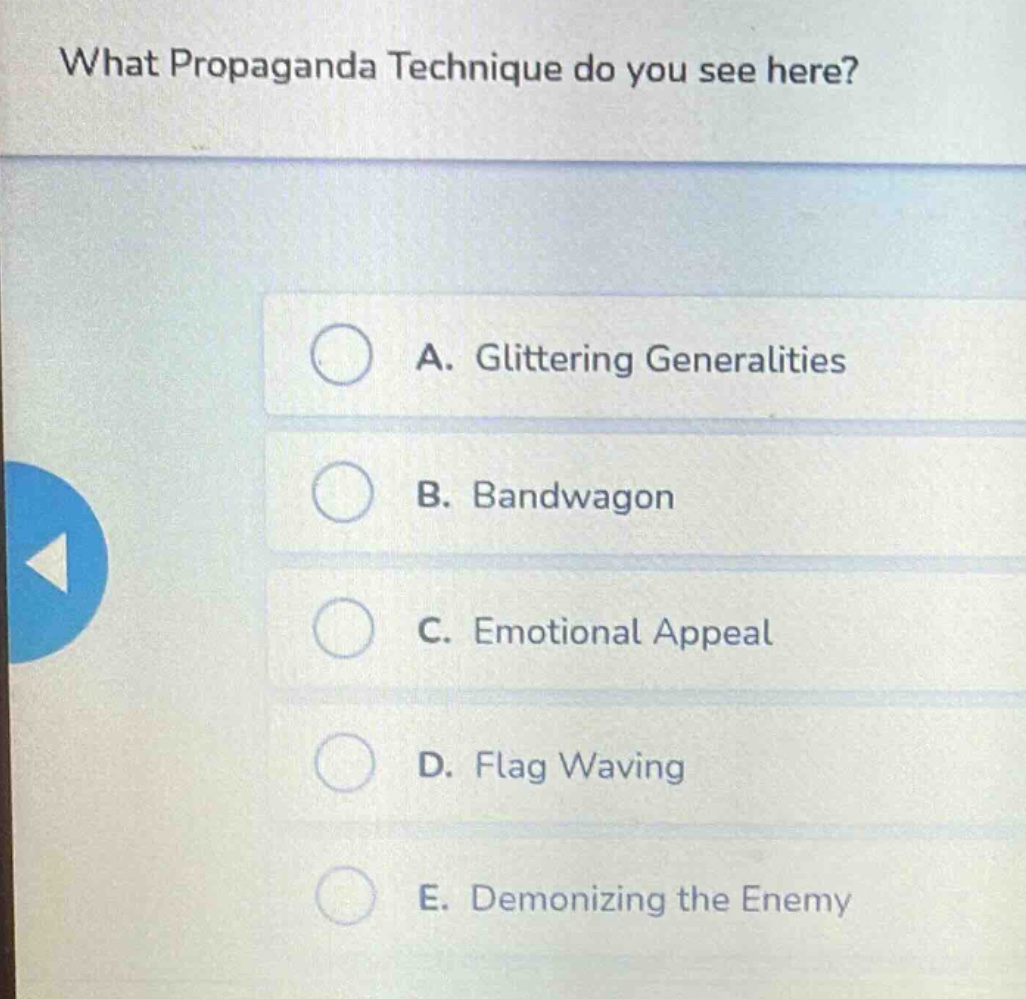 what propaganda technique do you see here?\na. glittering generalities\nb. bandwagon\nc. emotional appeal\nd. flag waving\ne. demonizing the enemy