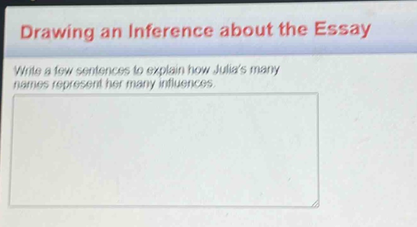 drawing an inference about the essay\nwrite a few sentences to explain how julias many names represent her many influences.
