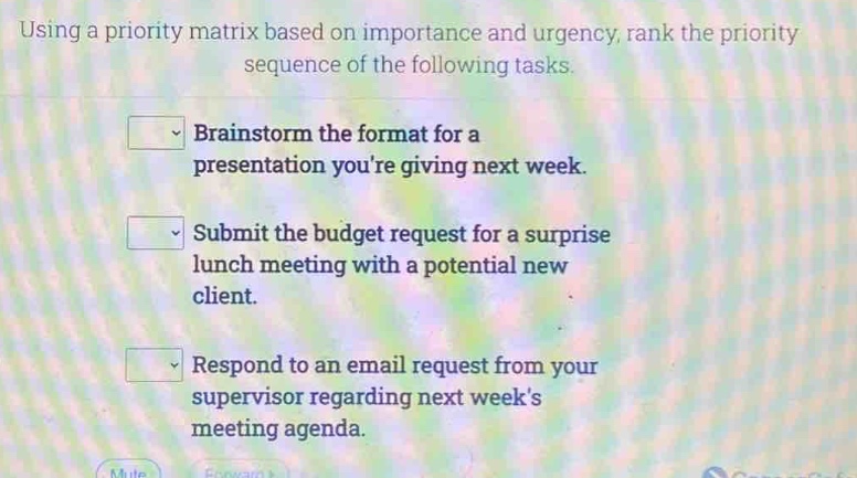 using a priority matrix based on importance and urgency, rank the priority sequence of the following tasks.\nbrainstorm the format for a presentation youre giving next week.\nsubmit the budget request for a surprise lunch meeting with a potential new client.\nrespond to an email request from your supervisor regarding next weeks meeting agenda.