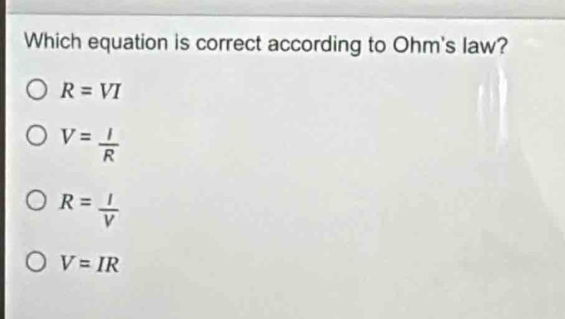 which equation is correct according to ohms law?\n$r = vi$\n$v=\frac{i}{r}$\n$r=\frac{i}{v}$\n$v = ir$