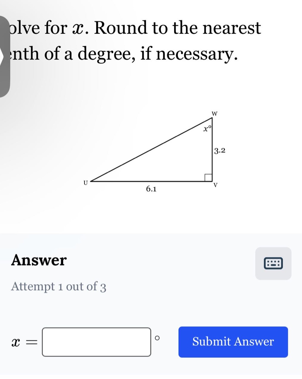 solve for $x$. round to the nearest tenth of a degree, if necessary.\nanswer\nattempt 1 out of 3\n$x = square^{circ}$