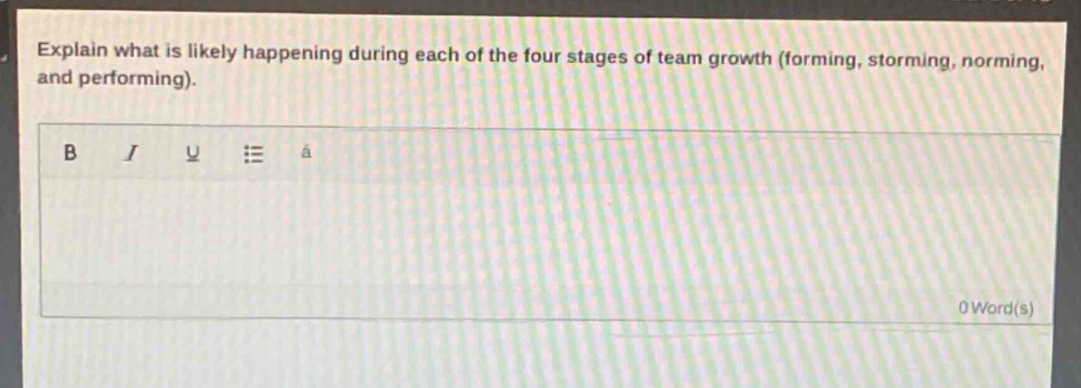 explain what is likely happening during each of the four stages of team growth (forming, storming, norming, and performing).