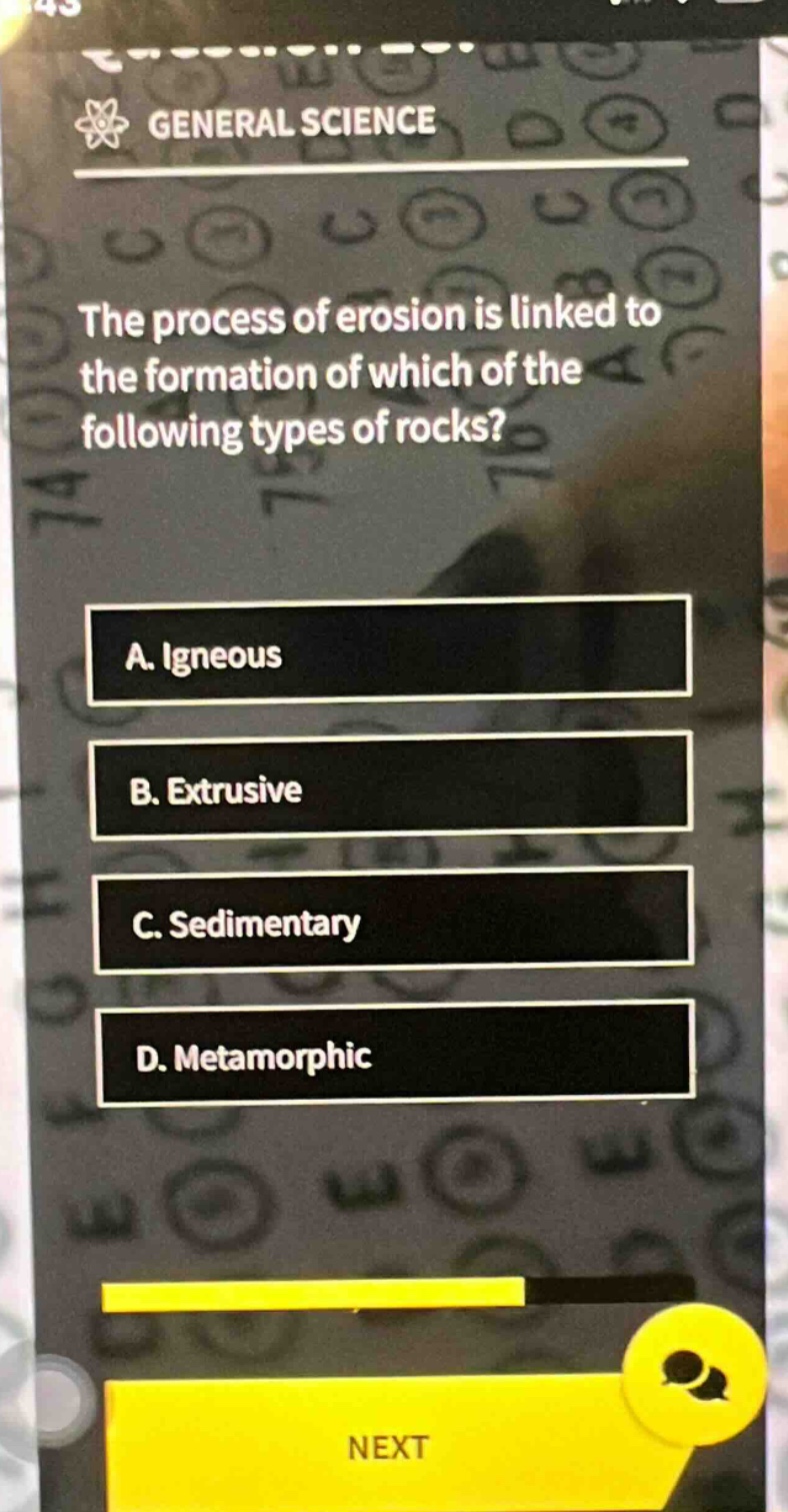 general science\nthe process of erosion is linked to the formation of which of the following types of rocks?\na. igneous\nb. extrusive\nc. sedimentary\nd. metamorphic