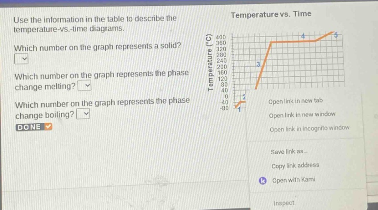 use the information in the table to describe the temperature - vs. - time diagrams. which number on the graph represents a solid? which number on the graph represents the phase change melting? which number on the graph represents the phase change boiling? done