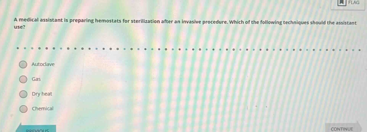 a medical assistant is preparing hemostats for sterilization after an invasive procedure. which of the following techniques should the assistant use?\nautoclave\ngas\ndry heat\nchemical
