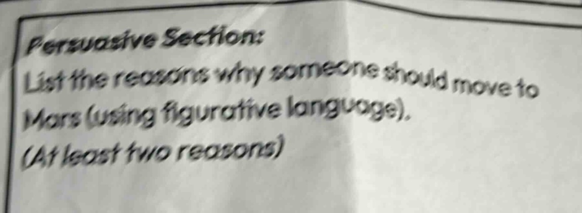 persuasive section: list the reasons why someone should move to mars (using figurative language). (at least two reasons)