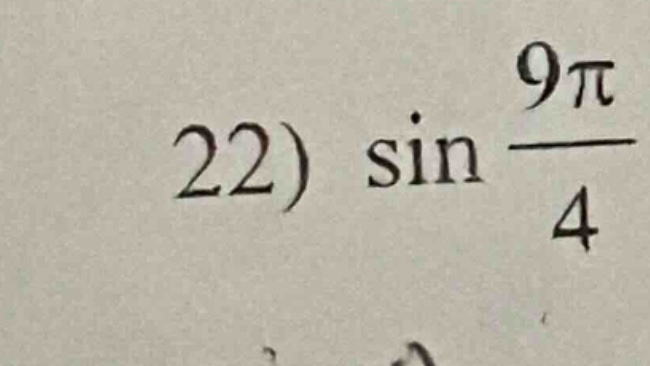 22) $sin\frac{9pi}{4}$