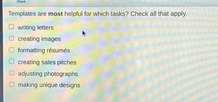 templates are most helpful for which tasks? check all that apply. writing letters creating images formatting résumés creating sales pitches adjusting photographs making unique designs