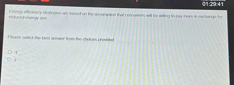 energy efficiency strategies are based on the assumption that consumers will be willing to pay more in exchange for reduced energy use. please select the best answer from the choices provided. o t o f