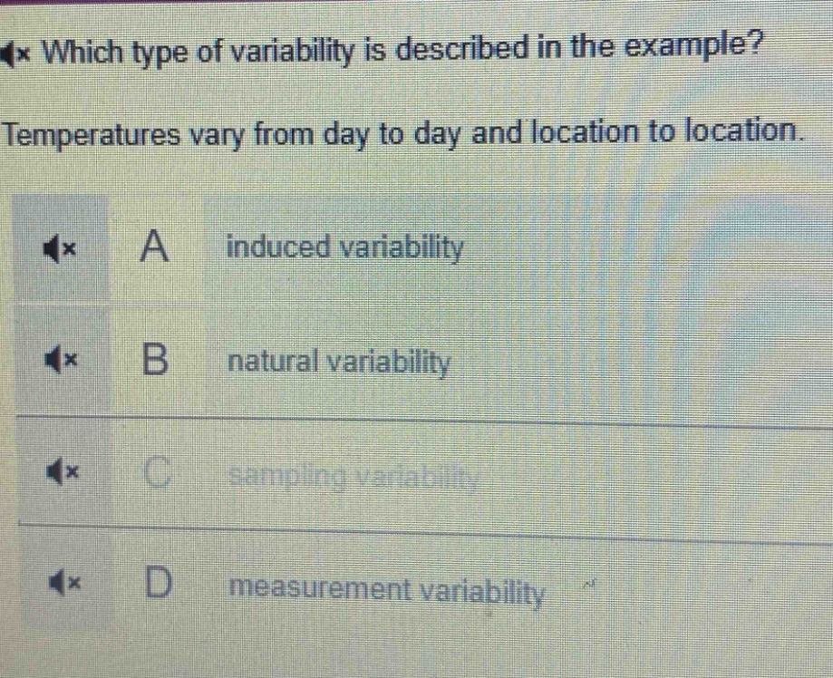 which type of variability is described in the example? temperatures vary from day to day and location to location. a induced variability b natural variability c sampling variability d measurement variability