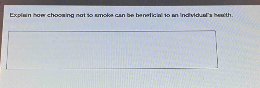 explain how choosing not to smoke can be beneficial to an individuals health.