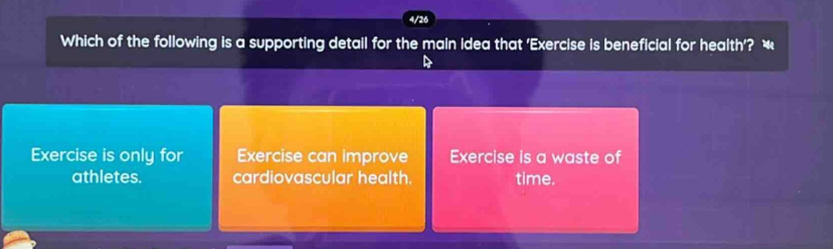 which of the following is a supporting detail for the main idea that exercise is beneficial for health? exercise is only for athletes. exercise can improve cardiovascular health. exercise is a waste of time.