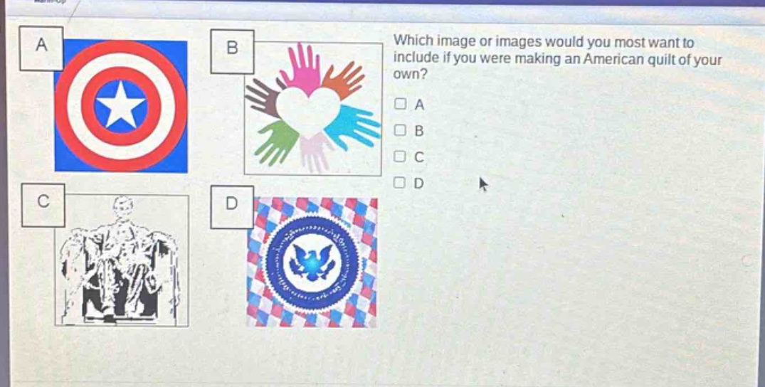 which image or images would you most want to include if you were making an american quilt of your own?\n□ a\n□ b\n□ c\n□ d
