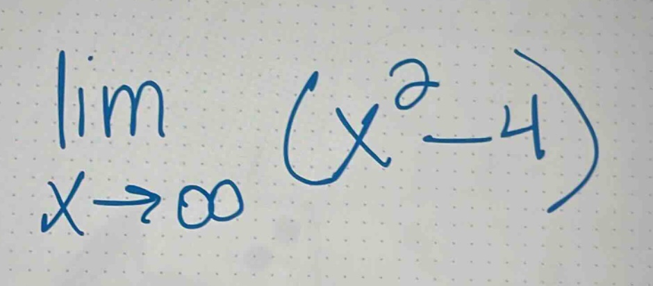 $$lim_{x\rightarrowinfty}(x^{2}-4)$$