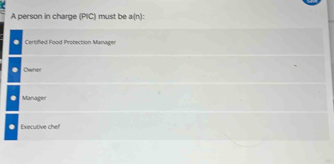 a person in charge (pic) must be a(n):\ncertified food protection manager\nowner\nmanager\nexecutive chef