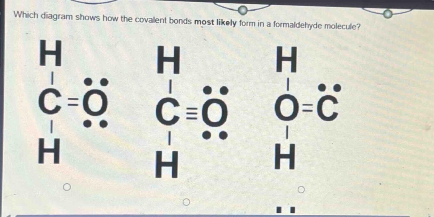 which diagram shows how the covalent bonds most likely form in a formaldehyde molecule?