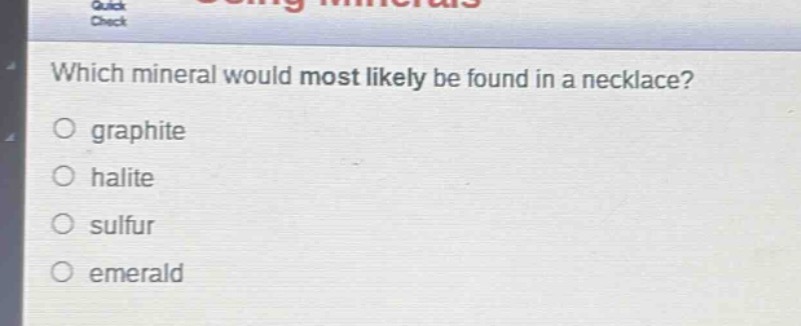 which mineral would most likely be found in a necklace?\no graphite\no halite\no sulfur\no emerald