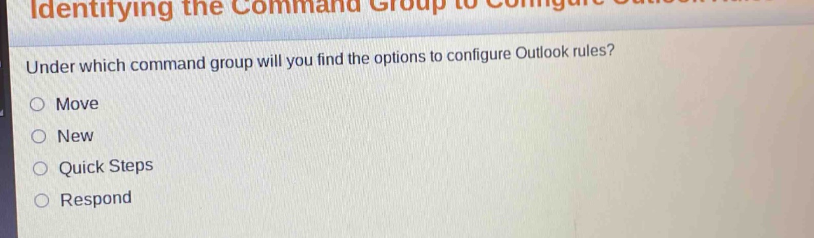 under which command group will you find the options to configure outlook rules?\nmove\nnew\nquick steps\nrespond