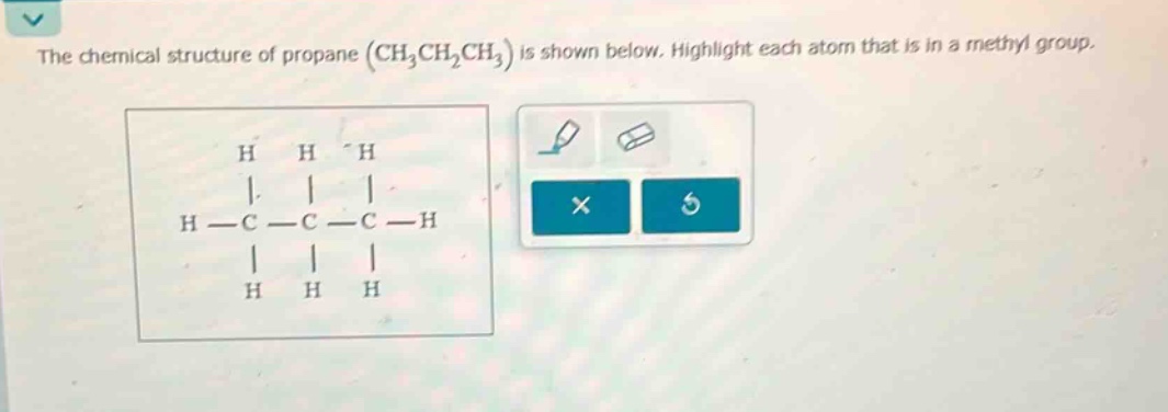 the chemical structure of propane (ch₃ch₂ch₃) is shown below. highlight each atom that is in a methyl group.