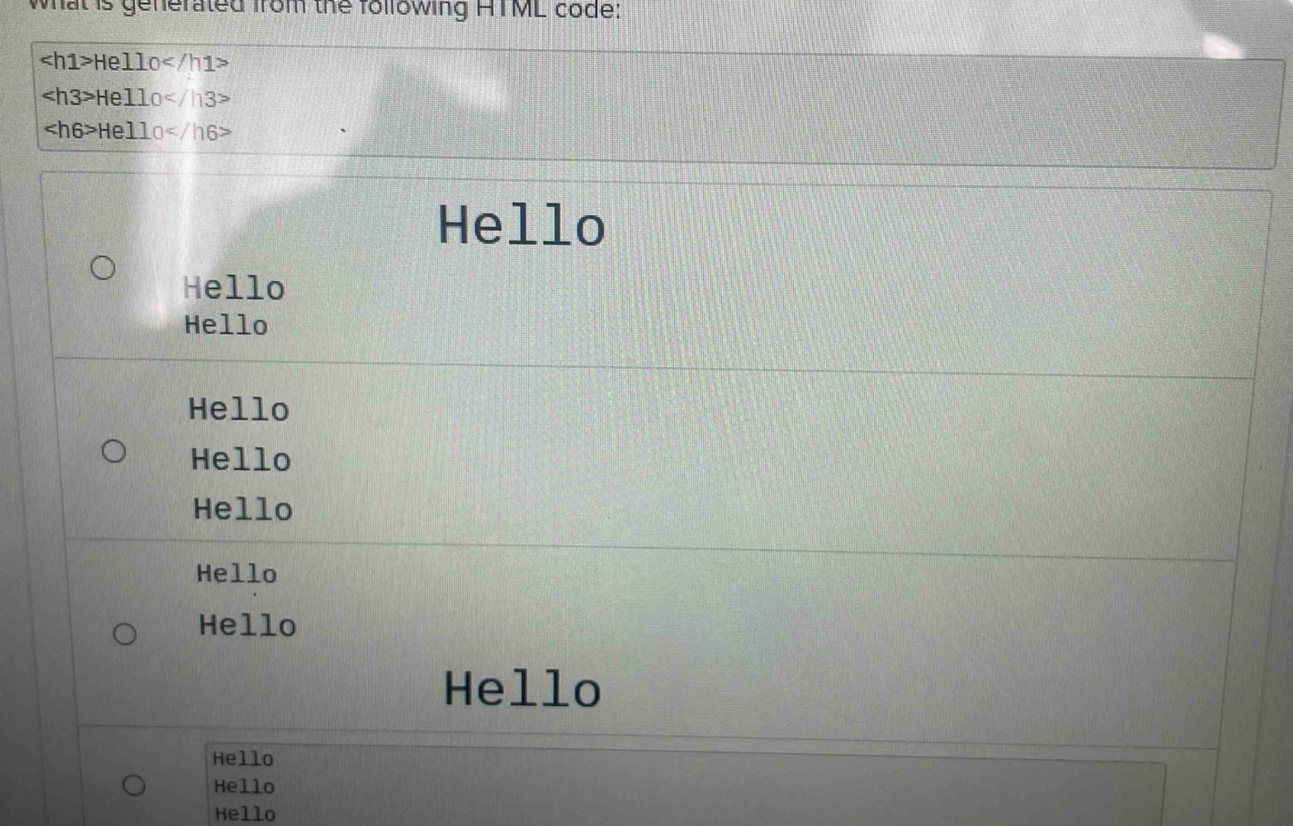 what is generated from the following html code: <h1>hello</h1> <h3>hello</h3> <h6>hello</h6>