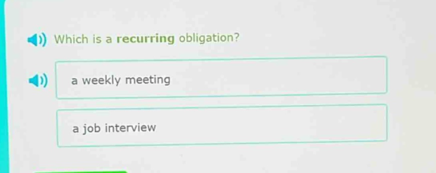 which is a recurring obligation?\na weekly meeting\na job interview