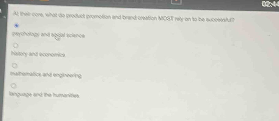 at their core, what do product promotion and brand creation most rely on to be successful?\npsychology and social science\nhistory and economics\nmathematics and engineering\nlanguage and the humanities