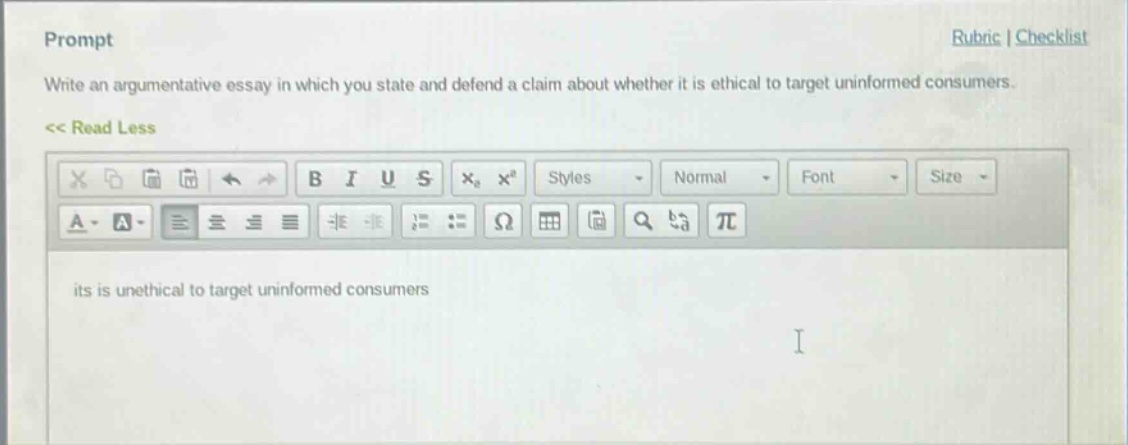 prompt\nwrite an argumentative essay in which you state and defend a claim about whether it is ethical to target uninformed consumers.\n<< read less\nits is unethical to target uninformed consumers
