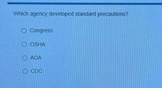 which agency developed standard precautions?\ncongress\nosha\nada\ncdc