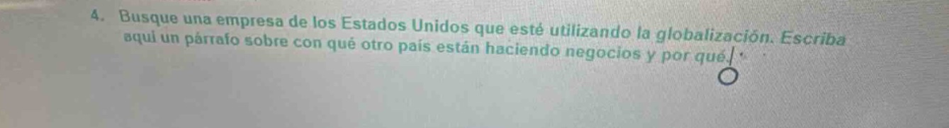 4. busque una empresa de los estados unidos que esté utilizando la globalización. escriba aquí un párrafo sobre con qué otro país están haciendo negocios y por qué.