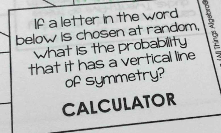 if a letter in the word below is chosen at random, what is the probability that it has a vertical line of symmetry? calculator