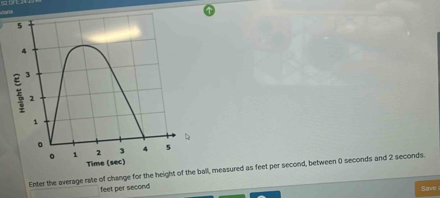 enter the average rate of change for the height of the ball, measured as feet per second, between 0 seconds and 2 seconds. feet per second